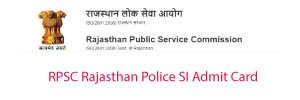 RPSC Rajasthan police si admit card