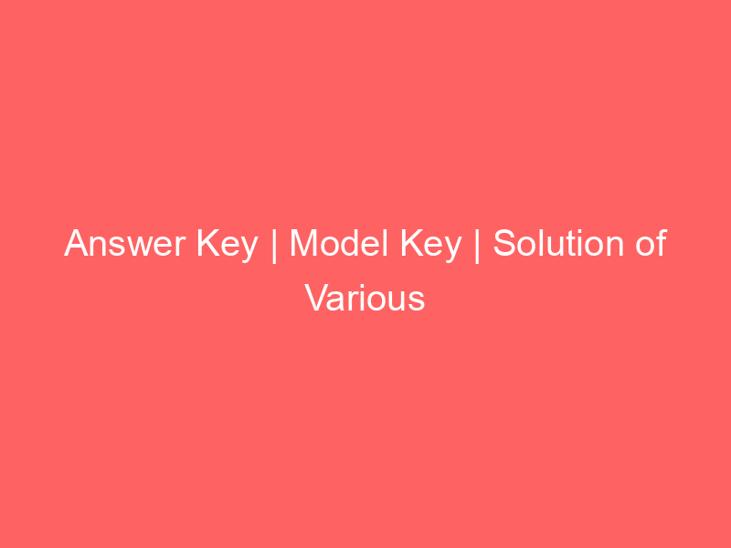 Answer Key | Model Key | Solution of Various Online Recruitment Exams 2021