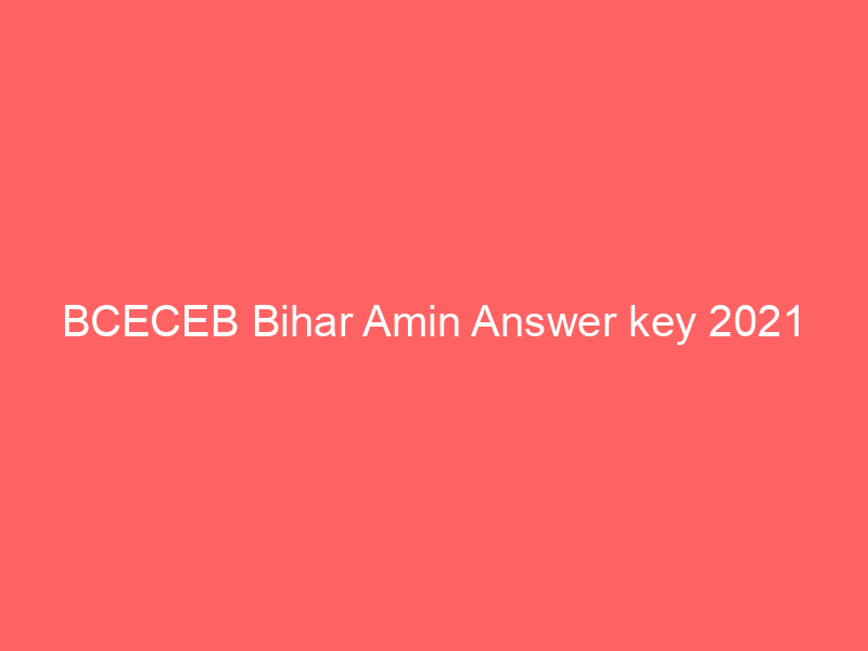 BCECEB Bihar Amin Answer key 2021 @bceceboard.bihar.gov.in, Download pdf
