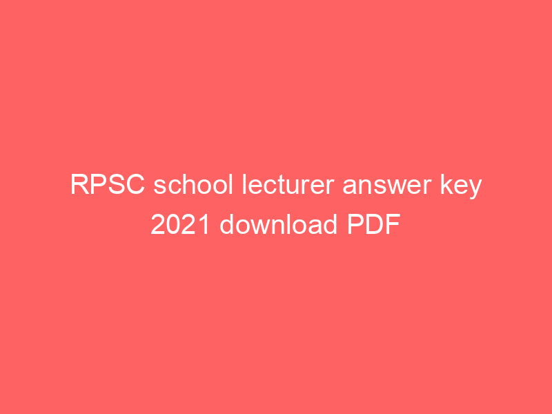 RPSC school lecturer answer key 2021 download PDF