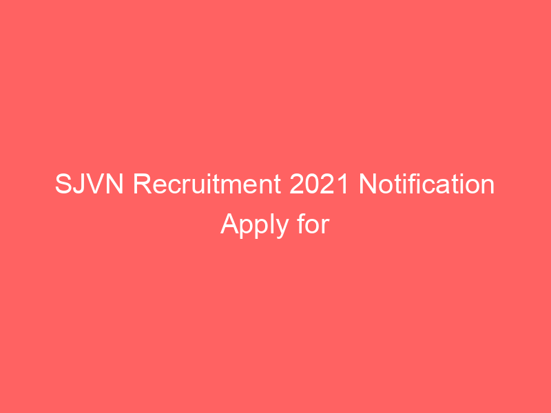 SJVN Recruitment 2021 Notification Apply for Field Engineer jobs