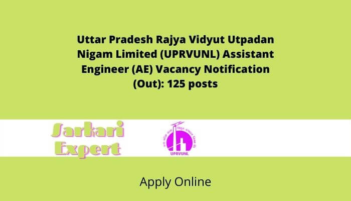 Uttar Pradesh Rajya Vidyut Utpadan Nigam Limited (UPRVUNL) Assistant Engineer (AE) Vacancy Notification (Out): 125 posts