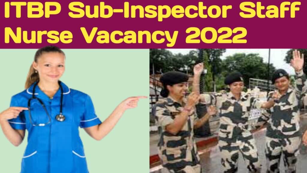 ITBP Sub Inspector Staff Nurse Recruitment 2022, Announcement for 18 Posts on Employment News महिलाओं के लिए शानदार भर्ती
